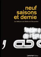Couverture du livre « Neuf saisons et demie - les 3468 jours du theatre de l'est parisien » de Catherine Anne aux éditions Lansman