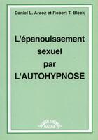 Couverture du livre « L'épanouissement sexuel par l'autohypnose » de Daniel L. Araoz et Robert Bleck aux éditions Satas