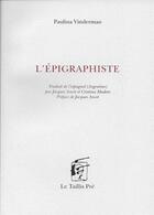 Couverture du livre « L'épigraphiste » de Paulina Vinderman aux éditions Taillis Pre