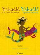 Couverture du livre « Yakaélé et le chant des sirènes » de Mireille Desroses-Bottius et Jacques Luder aux éditions Orphie
