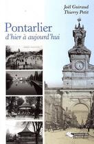 Couverture du livre « Pontarlier ; d'hier à aujourd'hui » de Joel Guiraud et Thierry Petit aux éditions Editions Du Belvedere