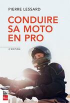 Couverture du livre « Conduire sa moto en pro (2e édition) » de Pierre Lessard aux éditions La Presse