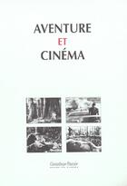 Couverture du livre « L'Aventure Au Cinema » de Jacques Aumont aux éditions Cinematheque Francaise