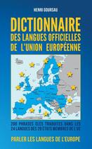 Couverture du livre « Dictionnaire des langues officielles de l'Union Européenne » de Henri Goursau aux éditions Henri Goursau