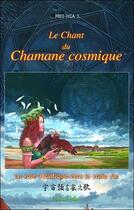 Couverture du livre « Le chant du chamane cosmique » de Mei-Hia J. aux éditions Arbre Fleuri