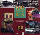 Couverture du livre « 100 ans de bus » de Pierre De Broissia aux éditions Lbm