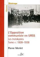 Couverture du livre « L'opposition communiste en URSS ; les trotskystes 1928-1938 Tome 2 » de Pierre Merlet aux éditions Les Bons Caracteres