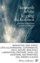 Couverture du livre « Le gang du kosmos ; politique et poétique en terre américaine » de Kenneth White aux éditions Wildproject
