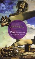 Couverture du livre « Dalí, prémonition de la guerre civile » de Fernando Arrabal aux éditions Invenit
