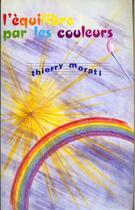 Couverture du livre « L'équilibre par les couleurs » de Morati Thierry aux éditions Alpha Omega