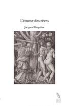 Couverture du livre « L'écume des rêves » de Jacques Blaquière aux éditions Thebookedition.com