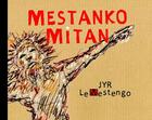Couverture du livre « MESTANKO MITAN » de Jyr Le Mestengo aux éditions Thebookedition.com