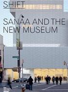 Couverture du livre « Sanaa architects and the new museum - shift » de Grima/Wong/Kaufman aux éditions Lars Muller