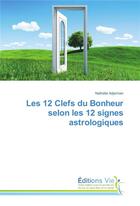 Couverture du livre « Les 12 clefs du bonheur selon les 12 signes astrologiques » de Nathalie Adjemian aux éditions Vie