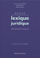 Couverture du livre « Petit lexique juridique : allemand-français » de Piermarco Zen-Ruffinen et Niklaus Meier et Barbara Etterich aux éditions Helbing