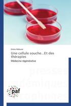 Couverture du livre « Une cellule souche...et des therapies - medecine regenerative » de Hidoussi Emna aux éditions Presses Academiques Francophones