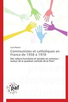 Couverture du livre « Communistes et catholiques en France de 1958 à 1978 » de Lucia Pereira aux éditions Presses Academiques Francophones