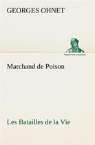 Couverture du livre « Marchand de poison les batailles de la vie » de Ohnet Georges aux éditions Tredition