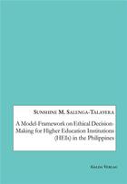 Couverture du livre « A Model-Framework on Ethical Decision-Making for Higher Education Institutions (HEIs) in the Philippines » de Salenga-Talavera S M aux éditions Galda Verlag