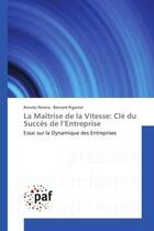 Couverture du livre « La maitrise de la vitesse: cle du succes de l'entreprise - essai sur la dynamique des entreprises » de Pereira Renato aux éditions Presses Academiques Francophones