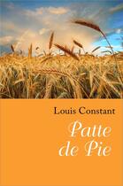 Couverture du livre « Patte de pie » de Louis Constant aux éditions Librinova