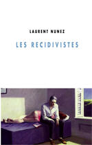 Couverture du livre « Les récidivistes » de Laurent Nunez aux éditions Editions Champ Vallon