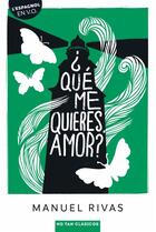 Couverture du livre « ¿qué me quieres, amor? » de Manuel Rivas aux éditions Belin Education