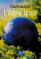 Couverture du livre « L'aspie-lazuli » de Col Carina aux éditions Le Lys Bleu
