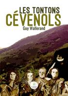 Couverture du livre « Les tontons cévenols » de Wallerand Guy aux éditions Le Lys Bleu