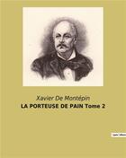 Couverture du livre « LA PORTEUSE DE PAIN Tome 2 » de Xavier De Montepin aux éditions Culturea