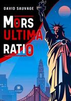 Couverture du livre « Mors ultima ratio » de Sauvage David aux éditions Le Lys Bleu