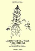 Couverture du livre « Les limites du langage philosophique : suive de La Guerre Sainte et de Pataphysique des fantômes » de Rene Daumal aux éditions La Tempete