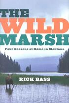 Couverture du livre « The Wild Marsh » de Rick Bass aux éditions Houghton Mifflin Harcourt