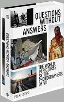 Couverture du livre « Questions without answers ; the world in pictures by the photographers of VII » de  aux éditions Phaidon Press