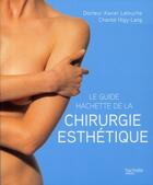 Couverture du livre « Le guide Hachette de la chirurgie esthétique » de Xavier Latouche et Chantal Higy-Lang aux éditions Hachette Pratique