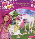 Couverture du livre « Mia et moi ; la naissance d'Onchao » de  aux éditions Hachette Jeunesse