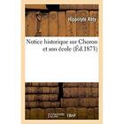 Couverture du livre « Notice historique sur choron et son ecole » de Rety Hippolyte aux éditions Hachette Bnf