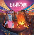 Couverture du livre « Élémentaire : l'histoire du film » de Disney Pixar aux éditions Disney Hachette