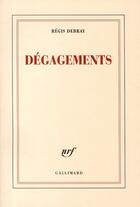 Couverture du livre « Dégagements » de Regis Debray aux éditions Gallimard