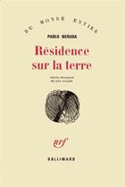 Couverture du livre « Residence sur la terre » de Pablo Neruda aux éditions Gallimard