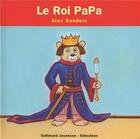 Couverture du livre « Le roi papa » de Alex Sanders aux éditions Gallimard Jeunesse Giboulees