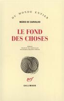 Couverture du livre « Le fond des choses » de Carvalho M De aux éditions Gallimard