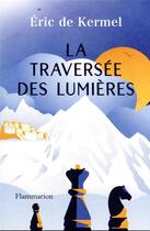 Couverture du livre « La traversée des lumières » de Eric De Kermel aux éditions Flammarion