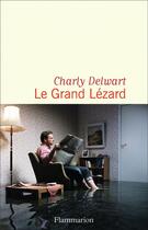 Couverture du livre « Le grand lézard » de Charly Delwart aux éditions Flammarion
