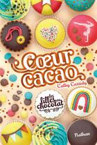 Couverture du livre « Les filles au chocolat Tome 9 : Coeur cacao » de Cathy Cassidy aux éditions Nathan