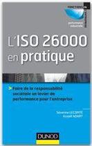 Couverture du livre « L'iso 26000 en pratique ; initier, mettre en oeuvre et piloter la démarche » de Assael Adary et Severine Lecomte aux éditions Dunod