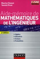 Couverture du livre « Aide-mémoire de mathématiques de l'ingénieur (3e édition) » de Maurice Chossat et Yannick Privat aux éditions Dunod