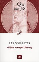 Couverture du livre « Les sophistes (6e édition) » de Romeyer-Dherbey Gilb aux éditions Que Sais-je ?