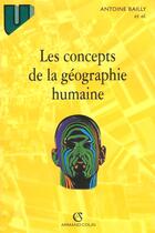 Couverture du livre « Les Concepts De La Geographie Humaine » de Ferras Bailly aux éditions Armand Colin