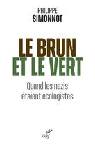 Couverture du livre « Le brun et le vert : quand les nazis étaient écologistes » de Philippe Simonnot aux éditions Cerf